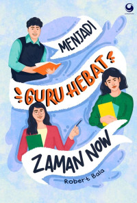 Menjadi Guru Hebat Zaman Now Edisi Revisi