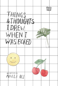 Things and Thoughts I Drew When I was Bored