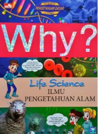 Image of Why? Life Science = Ilmu Pengetahuan Alam